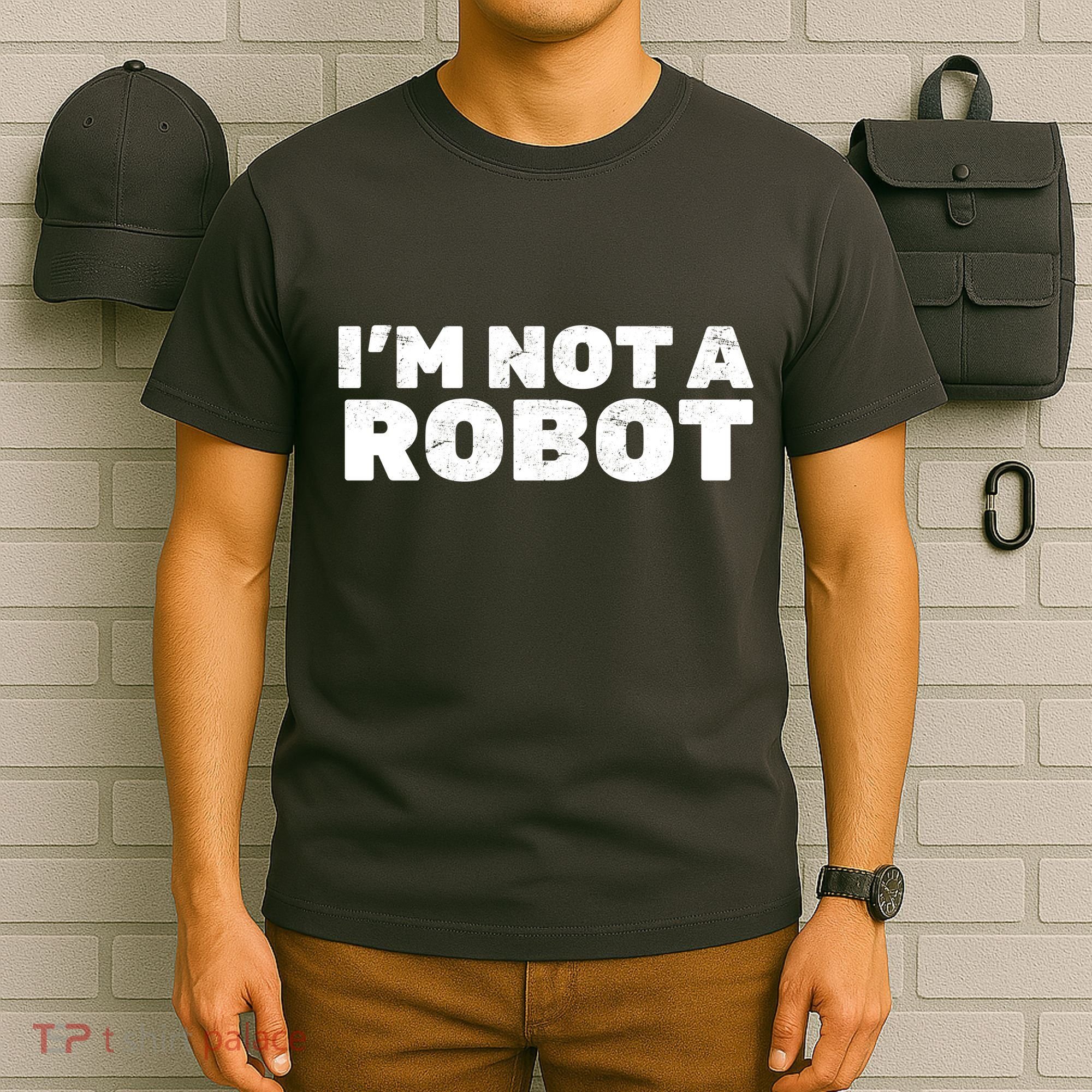 I'm Not A Robot T-Shirt