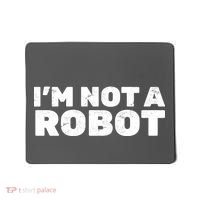 I'm Not A Robot Mousepad thumb 0