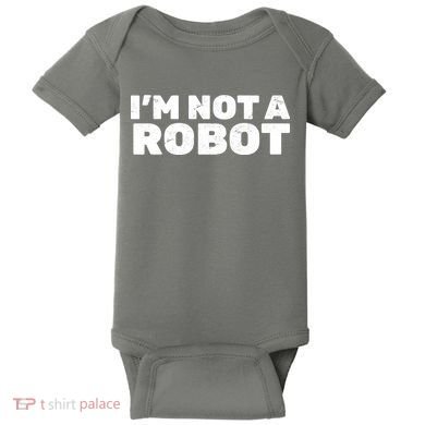I'm Not A Robot Baby Bodysuit