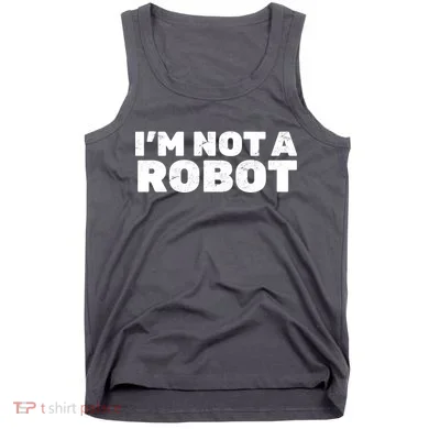 I'm Not A Robot Tank Top