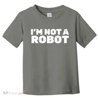 I'm Not A Robot Toddler T-Shirt