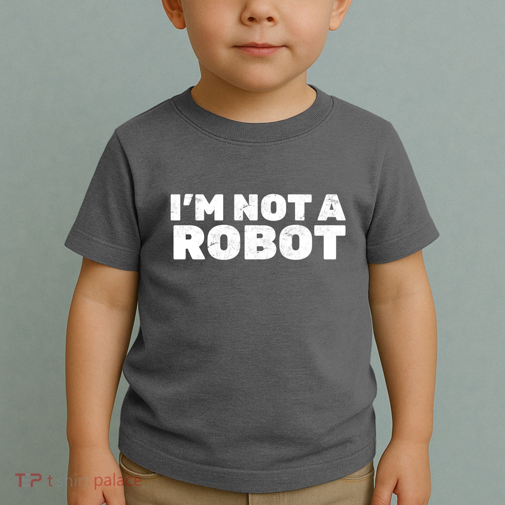 I'm Not A Robot Toddler T-Shirt