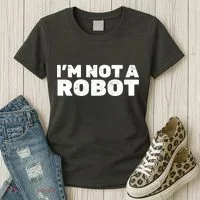 I'm Not A Robot Women's T-Shirt thumb 3
