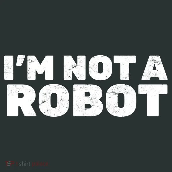 I'm Not A Robot Women's T-Shirt