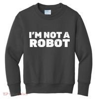I'm Not A Robot Kids Sweatshirt thumb 0
