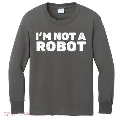 I'm Not A Robot Kids Long Sleeve Shirt