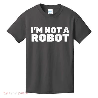 I'm Not A Robot Kids T-Shirt