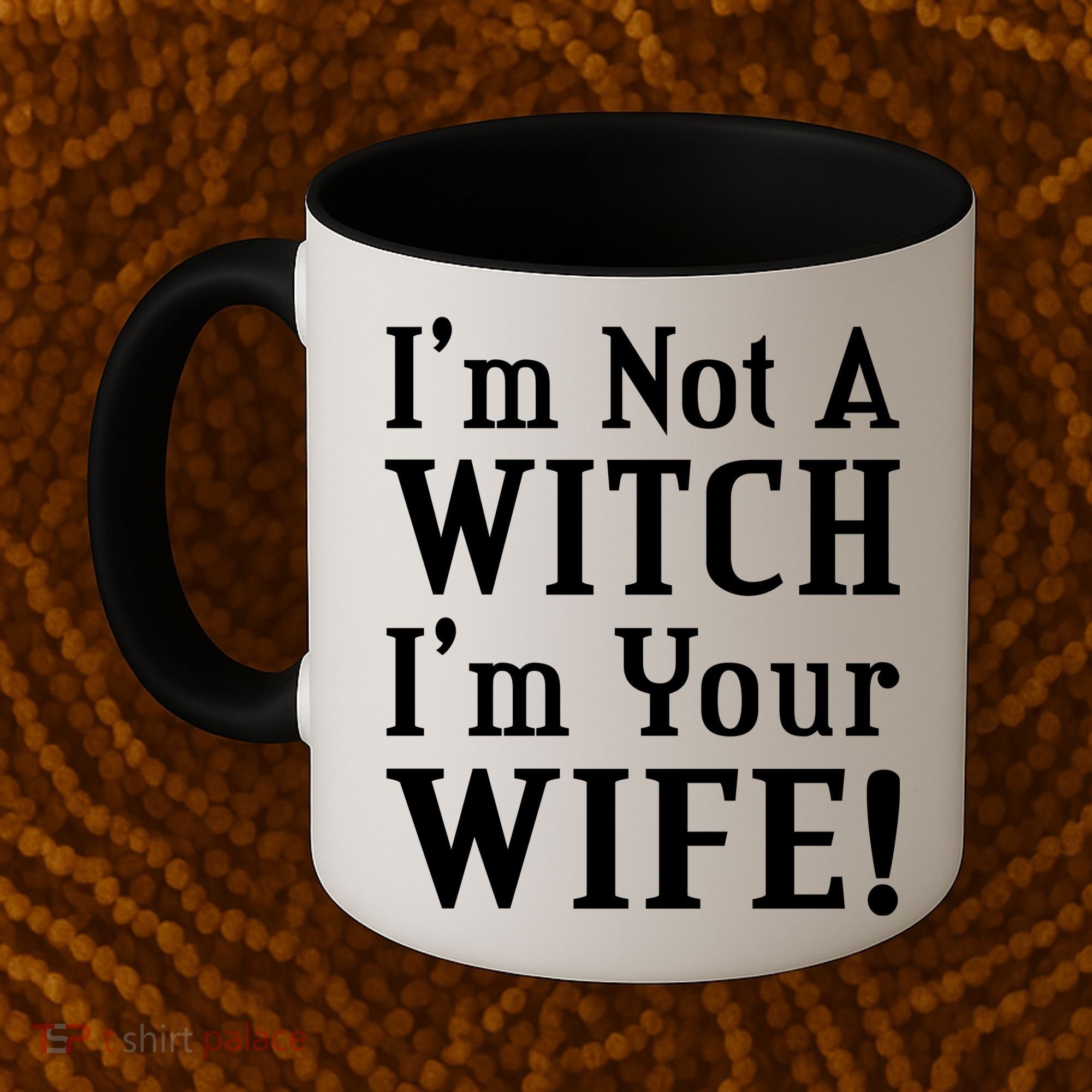 I'm Not A Witch I'm Your Wife Coffee Mug