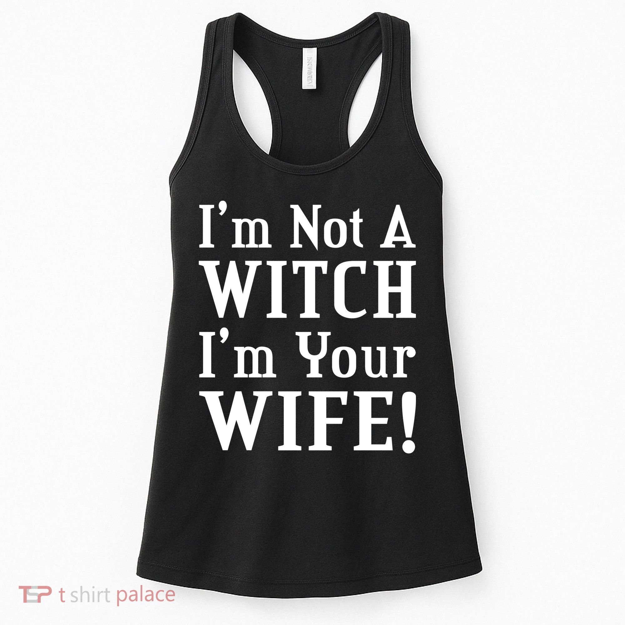 I'm Not A Witch I'm Your Wife Women's Tank Top