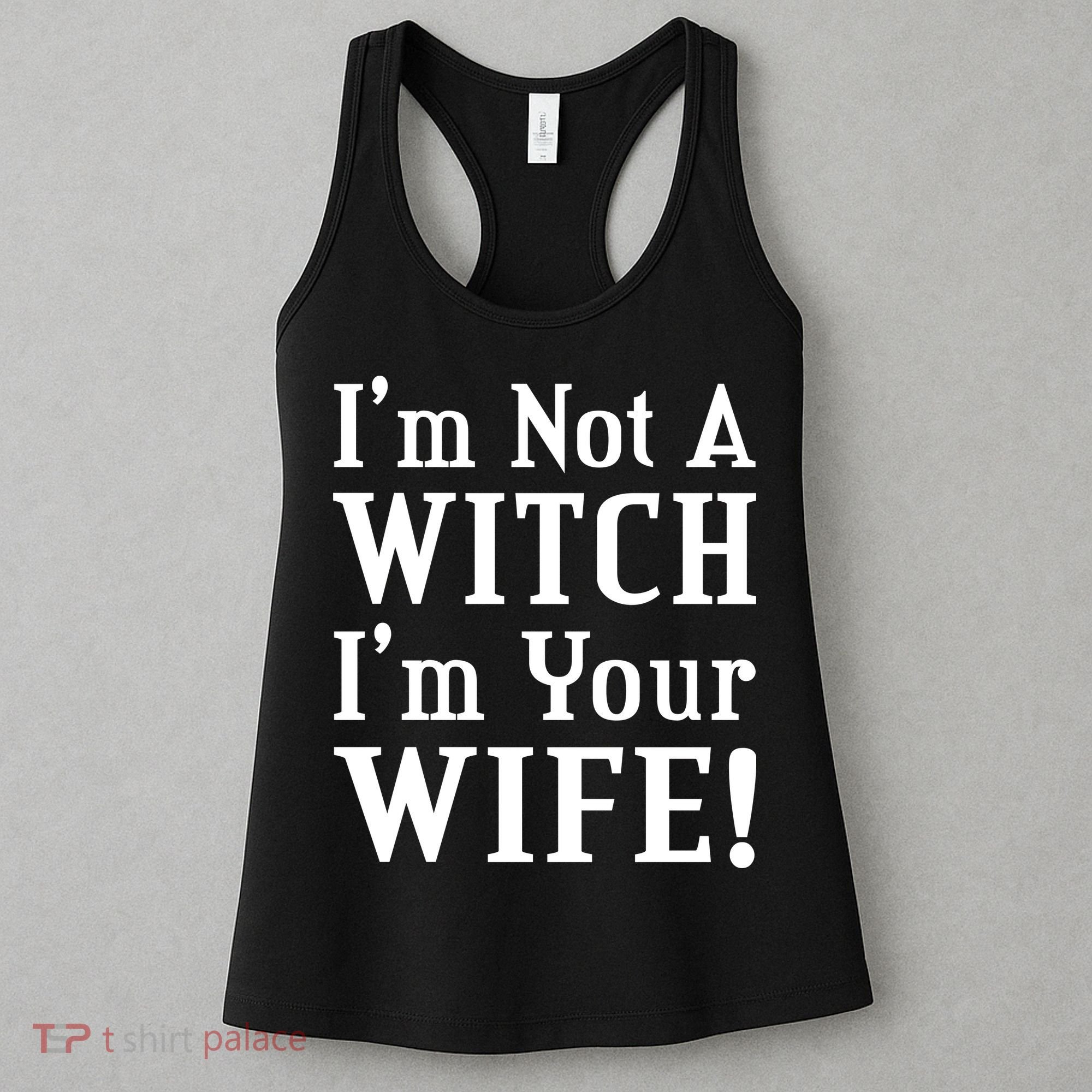 I'm Not A Witch I'm Your Wife Women's Tank Top