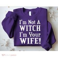 I'm Not A Witch I'm Your Wife Sweatshirt thumb 2