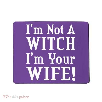 I'm Not A Witch I'm Your Wife Mousepad