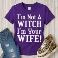 I'm Not A Witch I'm Your Wife Women's T-Shirt thumb 3