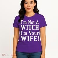 I'm Not A Witch I'm Your Wife Women's T-Shirt thumb 4
