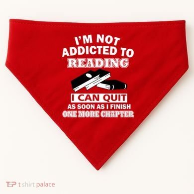 I'm Not Addicted To Reading Can Quit After One Chapter USA-Made Doggie Bandana