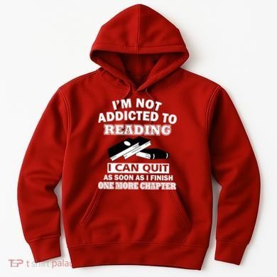 I'm Not Addicted To Reading Can Quit After One Chapter Hoodie