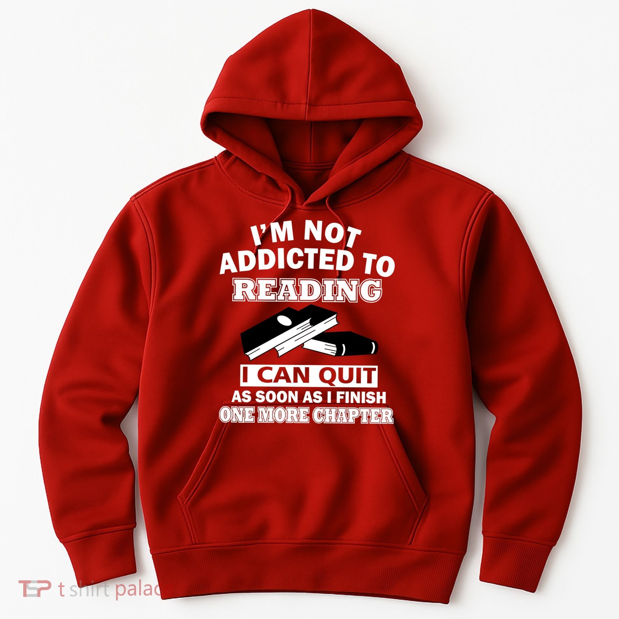 I'm Not Addicted To Reading Can Quit After One Chapter Hoodie