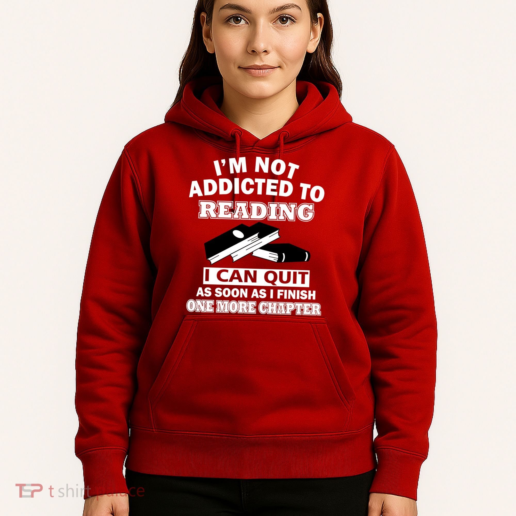 I'm Not Addicted To Reading Can Quit After One Chapter Hoodie