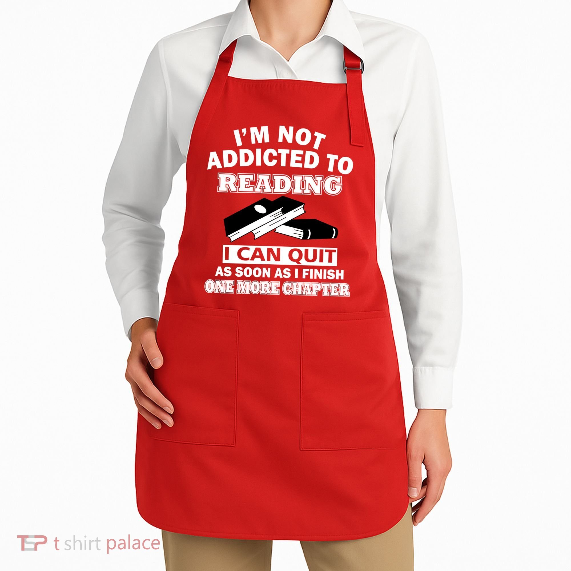 I'm Not Addicted To Reading Can Quit After One Chapter Apron
