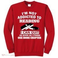 I'm Not Addicted To Reading Can Quit After One Chapter Sweatshirt thumb 0