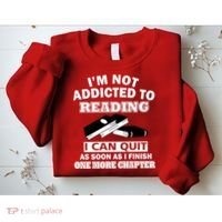 I'm Not Addicted To Reading Can Quit After One Chapter Sweatshirt thumb 2