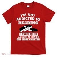 I'm Not Addicted To Reading Can Quit After One Chapter T-Shirt thumb 0