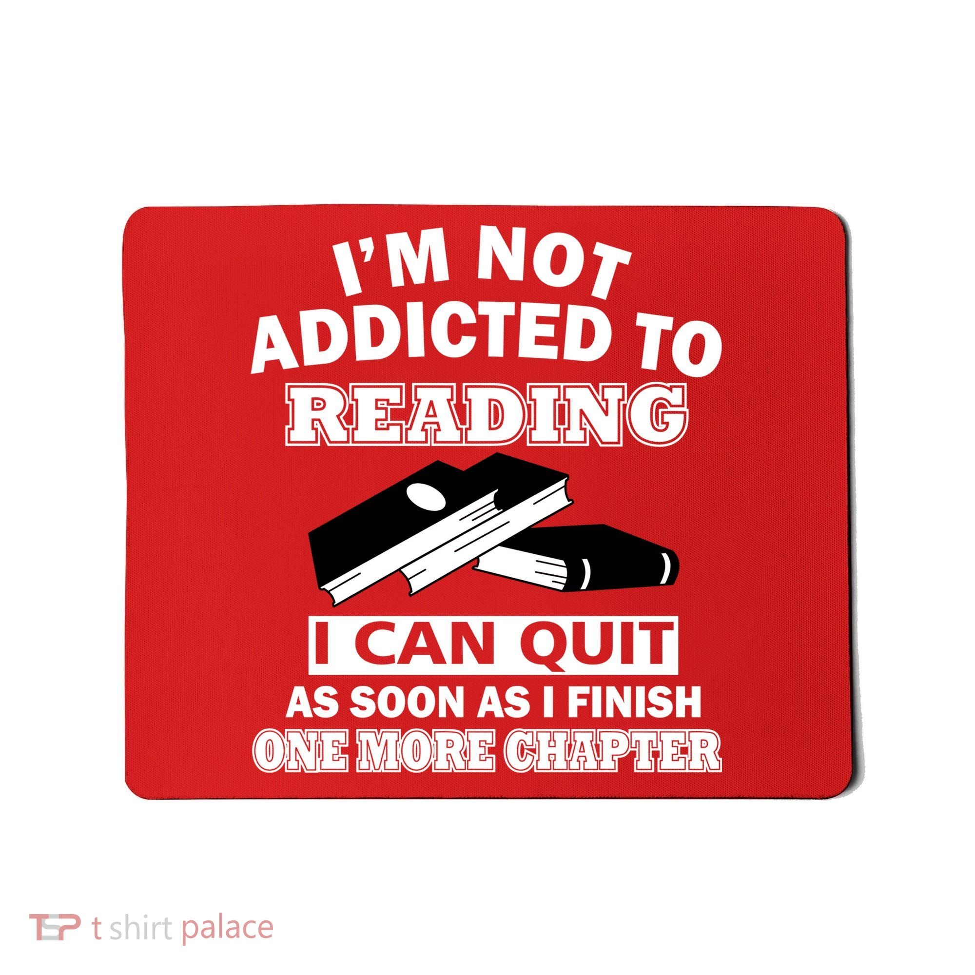 I'm Not Addicted To Reading Can Quit After One Chapter Mousepad