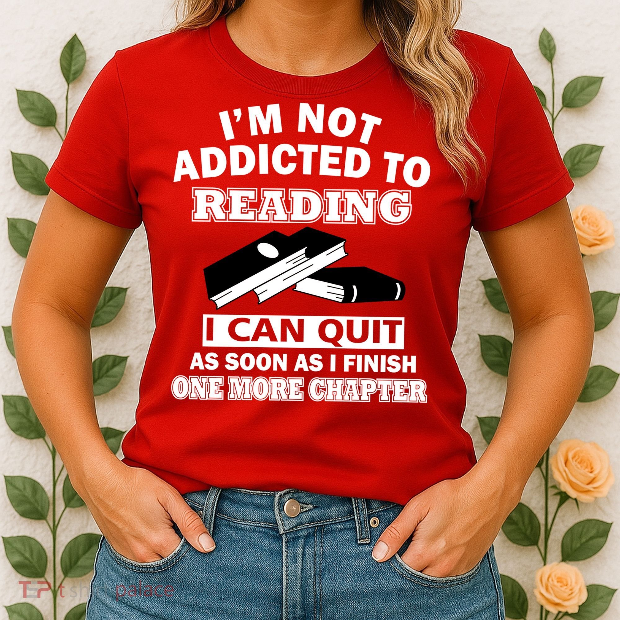 I'm Not Addicted To Reading Can Quit After One Chapter Women's T-Shirt