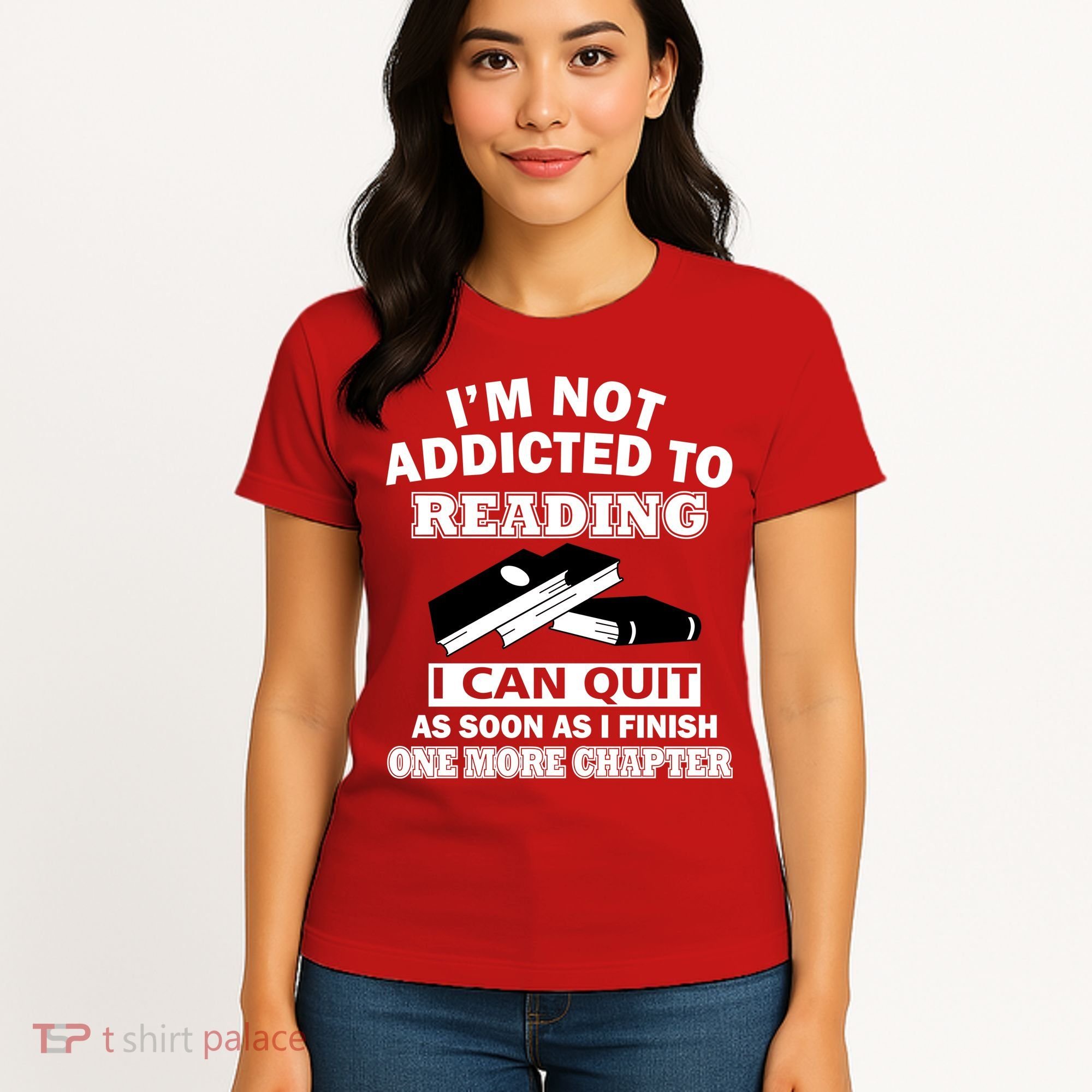 I'm Not Addicted To Reading Can Quit After One Chapter Women's T-Shirt