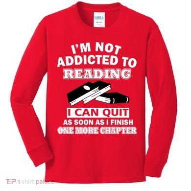 I'm Not Addicted To Reading Can Quit After One Chapter Kids Long Sleeve Shirt