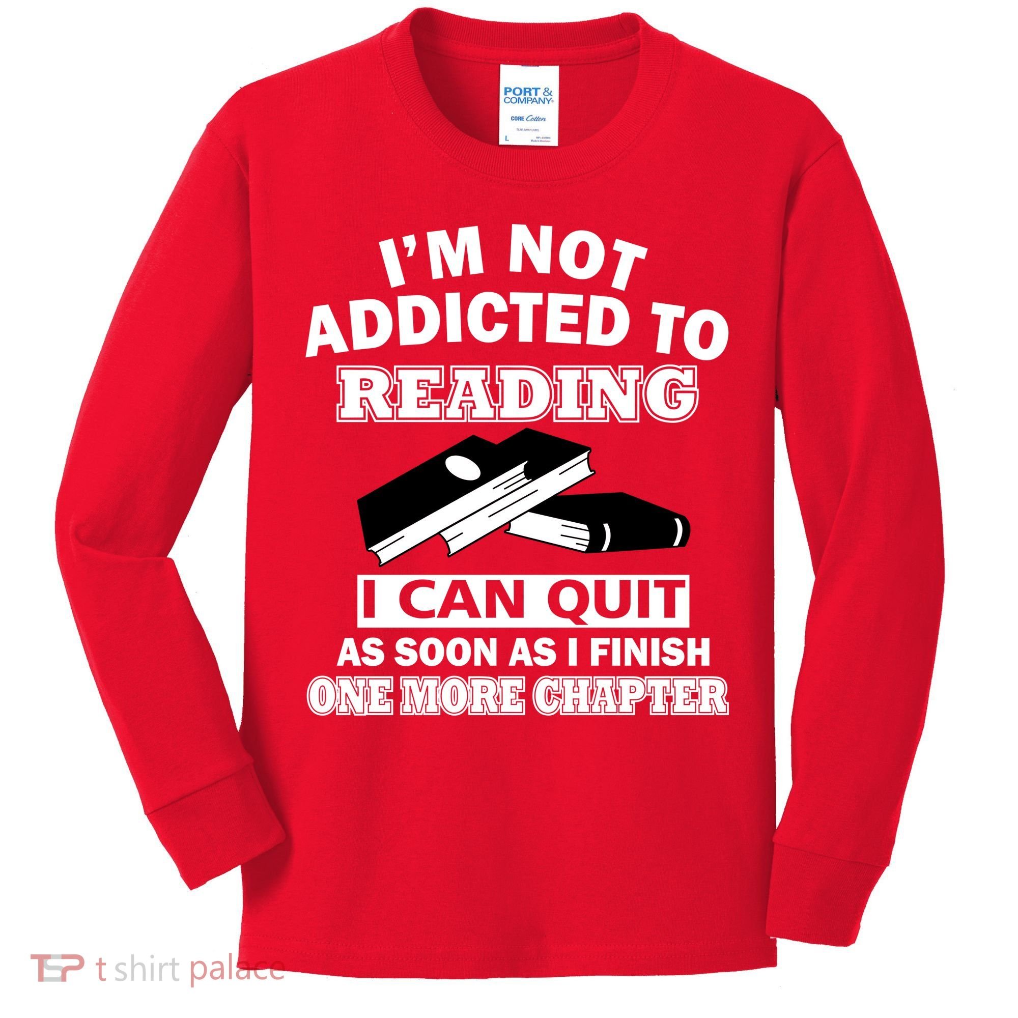 I'm Not Addicted To Reading Can Quit After One Chapter Kids Long Sleeve Shirt