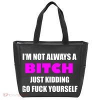 I'm Not Always A Bitch Just Kidding Go Fuck Yourself Tote Bag thumb 0