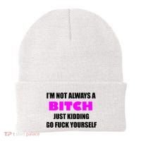 I'm Not Always A Bitch Just Kidding Go Fuck Yourself Beanie thumb 0