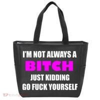 I'm Not Always A Bitch Just Kidding Go Fuck Yourself Funny Tote Bag thumb 0