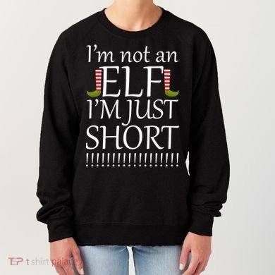I'm Not An Elf! I'm Just Short Funny Christmas Women's Sweatshirt