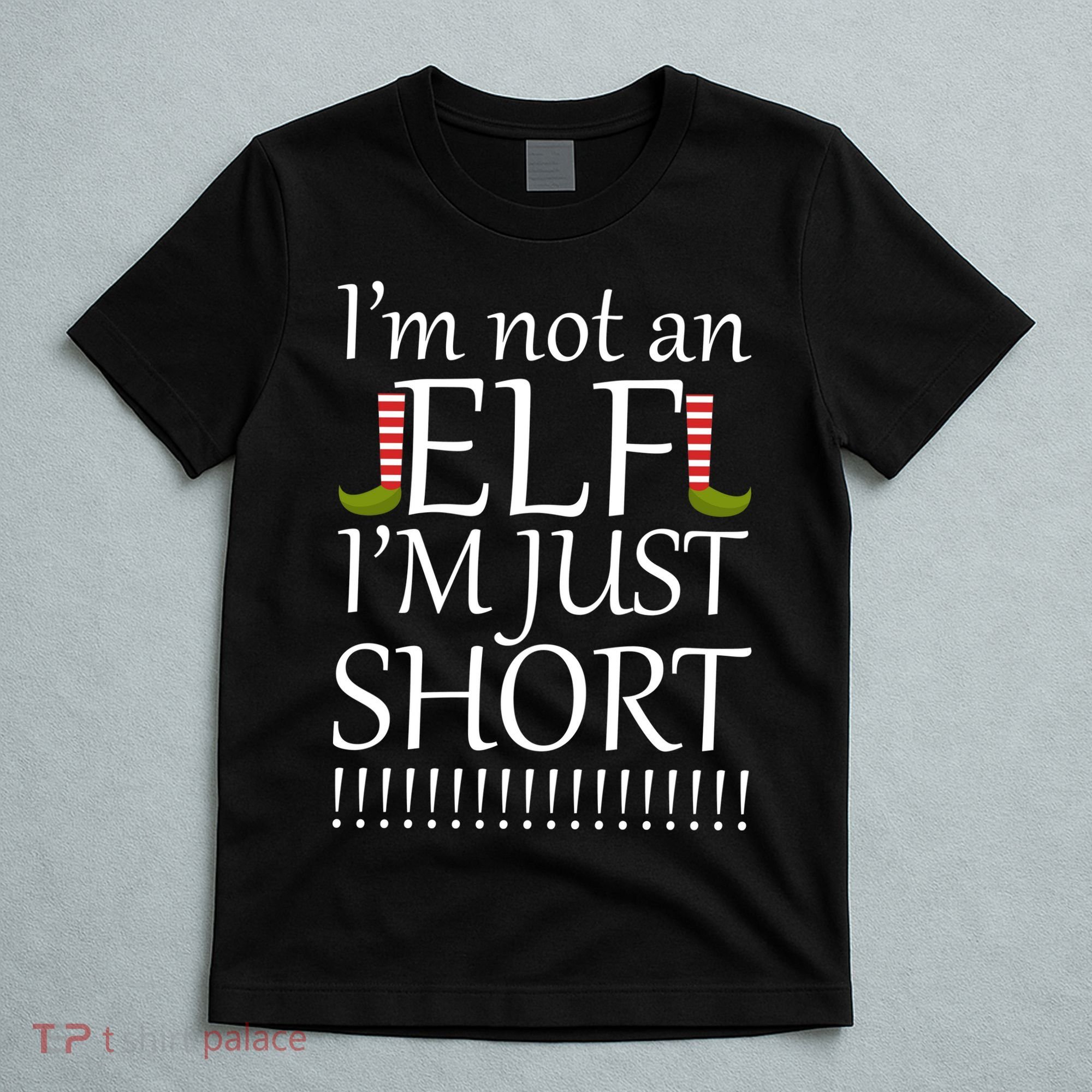 I'm Not An Elf! I'm Just Short Funny Christmas T-Shirt