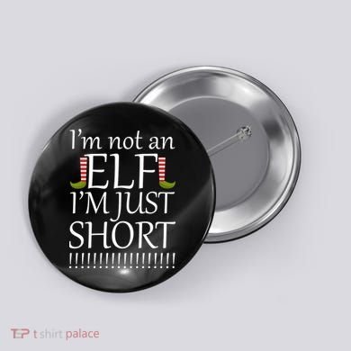 I'm Not An Elf! I'm Just Short Funny Christmas Button