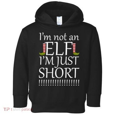 I'm Not An Elf! I'm Just Short Funny Christmas Toddler Hoodie