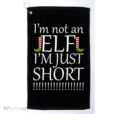 I'm Not An Elf! I'm Just Short Funny Christmas Golf Towel
