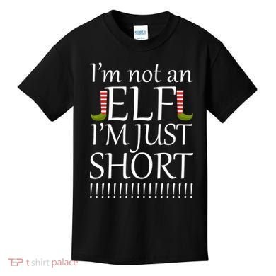 I'm Not An Elf! I'm Just Short Funny Christmas Kids T-Shirt