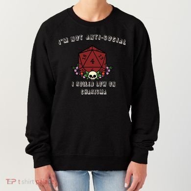 I'm Not Anti-Social I Rolled Low On Charisma Women's Sweatshirt