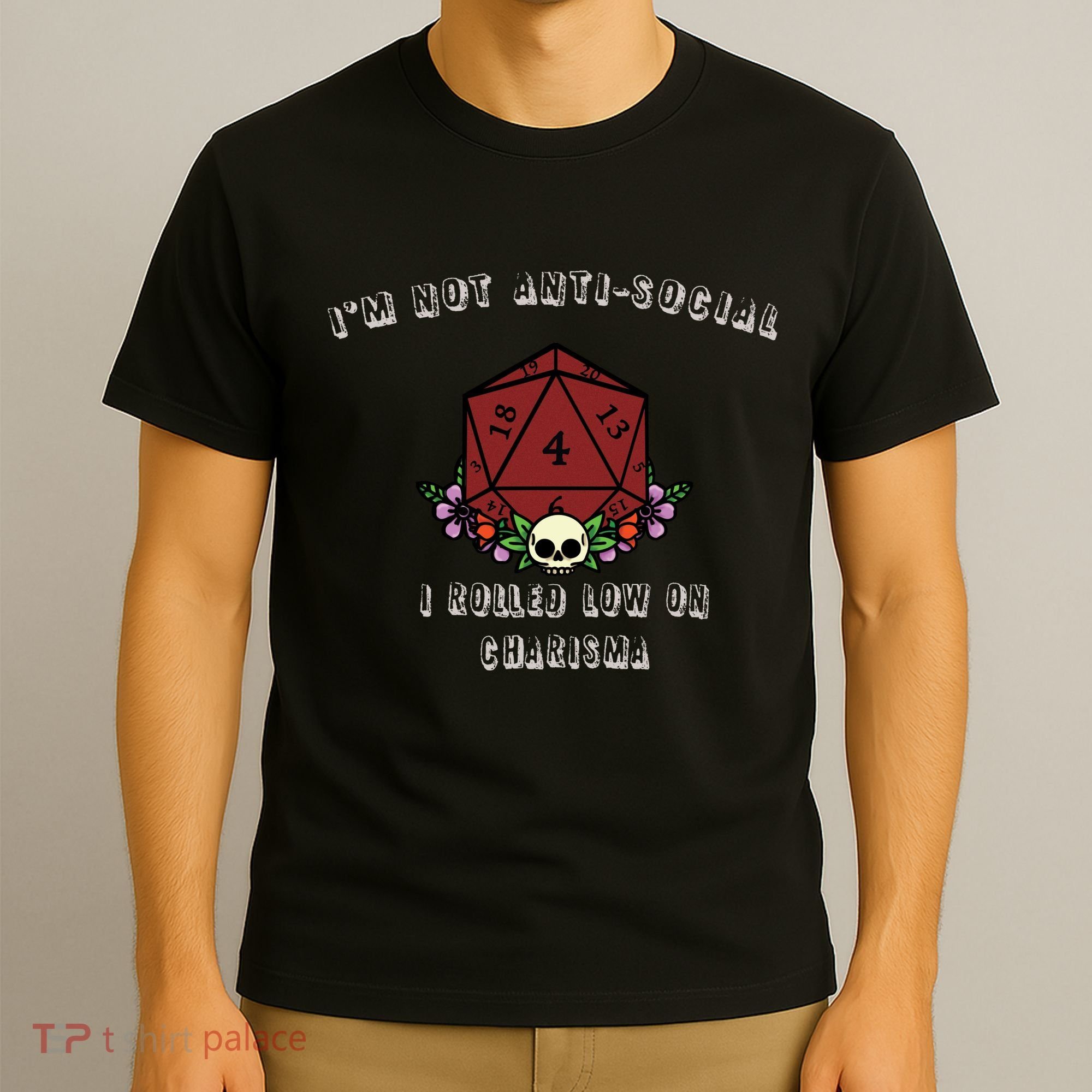 I'm Not Anti-Social I Rolled Low On Charisma T-Shirt