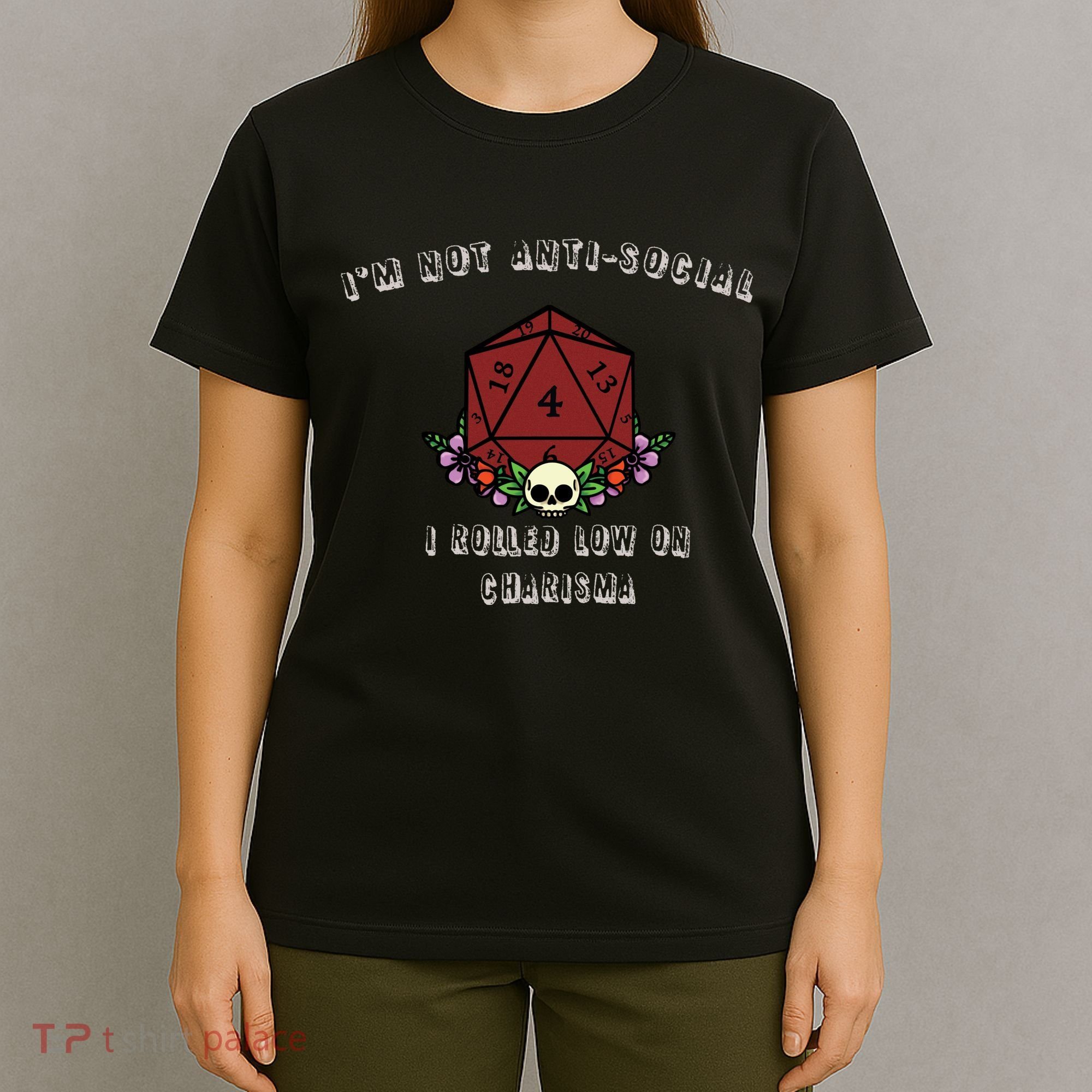 I'm Not Anti-Social I Rolled Low On Charisma T-Shirt