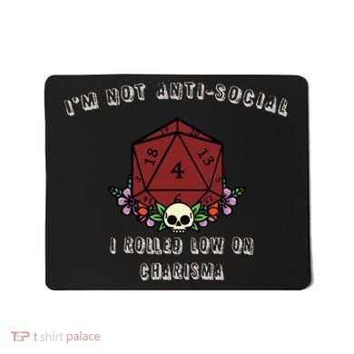 I'm Not Anti-Social I Rolled Low On Charisma Mousepad