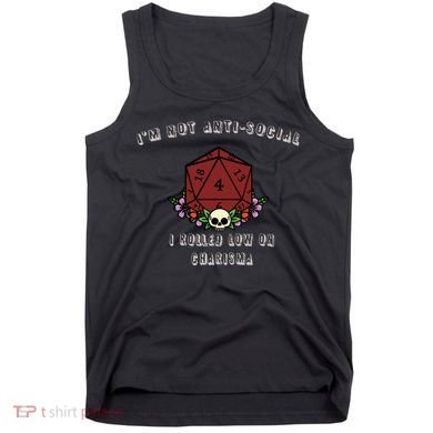 I'm Not Anti-Social I Rolled Low On Charisma Tank Top