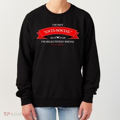 I'm Not Anti-Social I'm Selectively Social Women's Sweatshirt