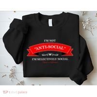 I'm Not Anti-Social I'm Selectively Social Sweatshirt thumb 2