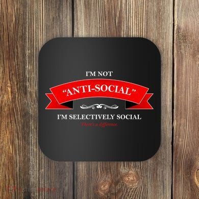 I'm Not Anti-Social I'm Selectively Social Coaster