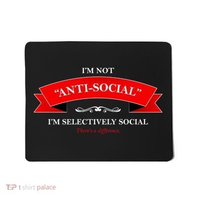 I'm Not Anti-Social I'm Selectively Social Mousepad
