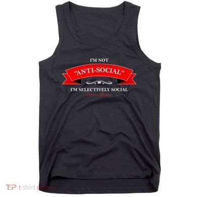 I'm Not Anti-Social I'm Selectively Social Tank Top